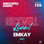 ROCKWELL LIVE! DJ EMKAY @ CH'I - JULY 2022 (ROCKWELL RADIO 130)