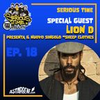SERIOUS TIME - Ep.18 Season 3 - Special Guest: Lion D