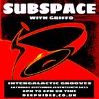 SUBSPACE WITH GRIFFO - SEPT 17TH 2022