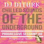 Progressive Sessions #8  - Chilled Sounds of the Underground