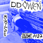 BBW MIXTAPES #27: DD OWEN