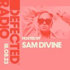 Defected Radio Show Hosted by Sam Divine 18.08.23