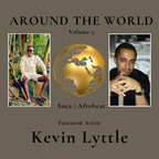 Around The World Volume 5: Featured Artist Kevin Lyttle (Soca & Afrobeat)