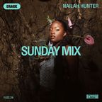 Sunday Mix: Nailah Hunter