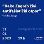 Radio Borba 31.1.2023. - Kako Zagreb živi antifašistički otpor, sa Sašom Vejzagićem