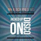 Mr Black - Jacked Up On Disco (A Nu-Chic Production)