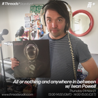All or nothing and anywhere in between w/ Iwan Powell (Threads*Stamford) - 04-Nov-21