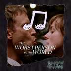 Sounds Seen: The Worst Person In The World - 5th May 2022