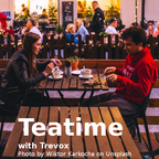 Teatime With Trevox, Friday 27 October 2023