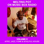 Melting Pot on Music Box Radio - Vol 5 (Afrobeat, Jazz, Funk & Soulful House)
