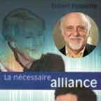 Entrevue avec Gilbert Paquette, « La nécessaire alliance »