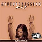 #FutureBASSGod Mixx *EXPLICIT*