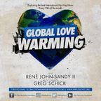 Global Love Warming Episode #13- Chase Forever and Eli Effe