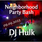 DJ Hulk - Neighborhood House Party Bash 09.09.2023