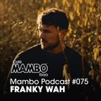 Cafe Mambo Ibiza - Mambo Radio #075 (ft. Franky Wah Guest Mix)