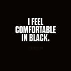 I feel comfortable in Black