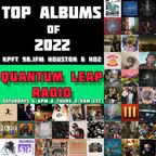 QUANTUM LEAP RADIO: Leap 324 {TOP 2022 ALBUMS episode (Dec. 31, 2022)}