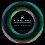 Rafa Alcantara - Take Me To The Festival Vol.01 - Techno Dj Set - FREE DOWNLOAD