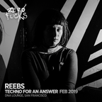 reebs @ ZF Presents: Techno for an Answer, DNA Lounge SF - February 2019