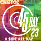 Criztoz (Creator of 45 Day) 'A Side All Day!' mix for 45 Day 2023