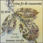 Grime for the Unconverted - 1 December 2022