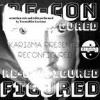 KARISMA PRESENTS ...RECONFIGURED  ( A career perspective of uk super producer CONFIGA )
