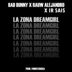 Bad Bunny X Rauw Alejandro X Ir Sais - La Zona Dreamgirl