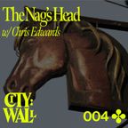 City Wall 004 - The Nag's Head w/ Chris Edwards