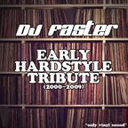 dj.faster - early hardstyle  tribute (2000-2009)