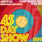 45 Day Show - 009 - Criztoz talks with AdeyP DJ