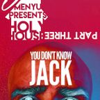 menyu presents: HOLY HOUSE III (you don't know JACK)