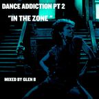 Dance Addiction Pt 2 " In The Zone"