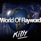 Flayword - World Of Flayword (ep 5)(Special Guest DJ KIDY)