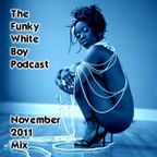 The Funky White Boy Podcast: Episode 12 - November 2011 Mix 