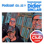 S03Ep32 By LeRadioClub - Hommage Didier SINCLAIR
