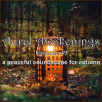 Aural Awakenings: Episode 49 (a peaceful soundscape for autumn)