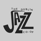 The Dublin Jazz Co-op Podcast Episode 13