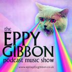 Eppy Gibbon Podcast Music Show Episode 370: Look, Stop Me if You’ve Heard This One...