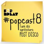 #PopCast 8 Funk Diis Synthsters: Post Disco