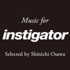 Instigator ♯016 selected by SHINICHI OSAWA