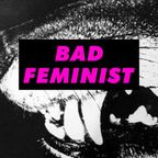 BAD FEMINIST