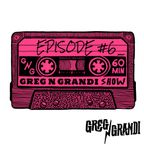 The Greg N Grandi Show - Episode #6