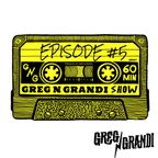 The Greg N Grandi Show - Episode #5