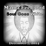 Mama Feelgood - Soul Goes White