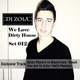 Dj Zola -We Love Dirty House. Set 012 (02.05.2014)