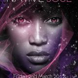Native Soul - Friday 2nd March 2012 @Club 2AD EC3N 2HT