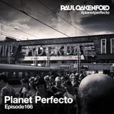 Planet Perfecto ft. Paul Oakenfold: Radio Show 166