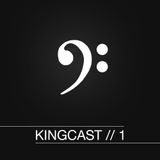 KingCast // 1
