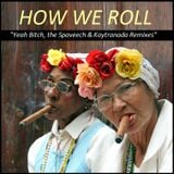PROGRESSIVE DEEP HOUSE - How We Roll "Yeah Bitch, the Spaveech & Kaytranada Remixes"