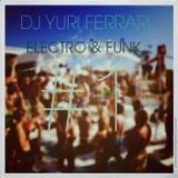#1 Electro & Funk Mix - DJ Yuri Ferrari